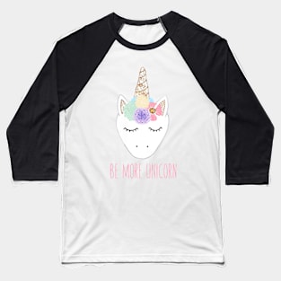 Be more unicorn - Cute gift for unicorn believers Baseball T-Shirt